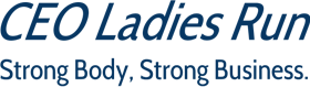 CEO Ladies Run - Strong Body, Strong Business.